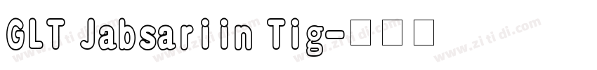 GLT Jabsariin Tig字体转换